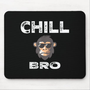 Chill Bro - Funny Monkey With Cool Slogan Gift Mouse Pad