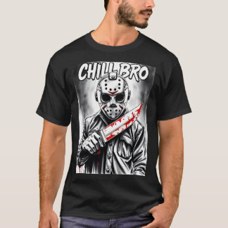 Chill Bro Horror Tee 01