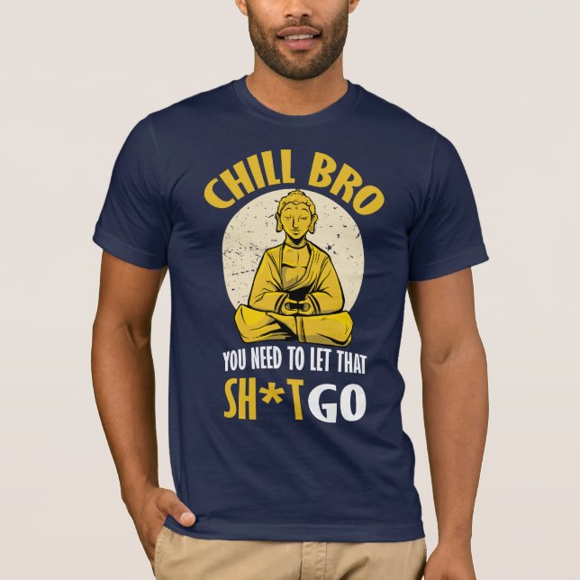 Chill Bro! T-Shirt (Front)