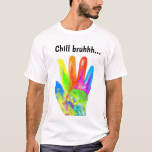 Chill Bruh colourful hand T-Shirt