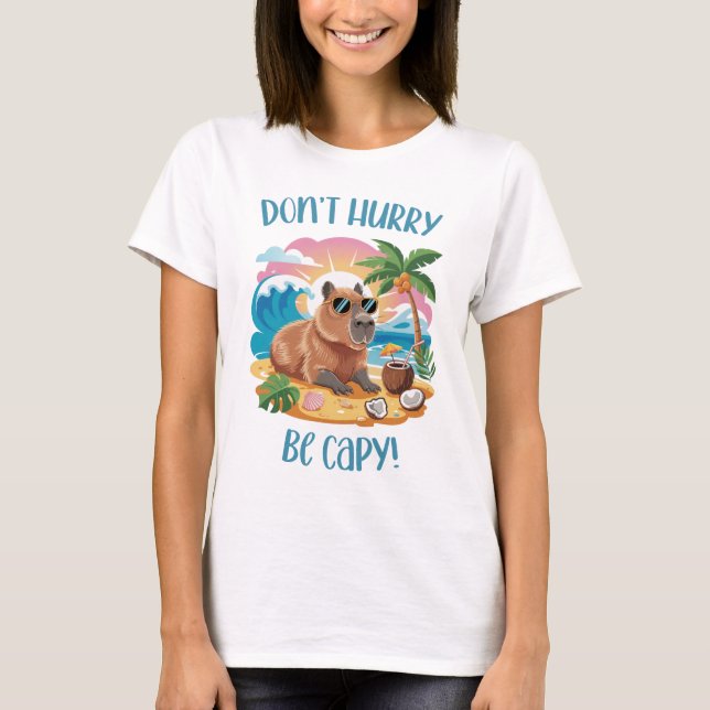 Chill Capybara Beach Vibes – Don’t Hurry Be Capy T-Shirt (Front)