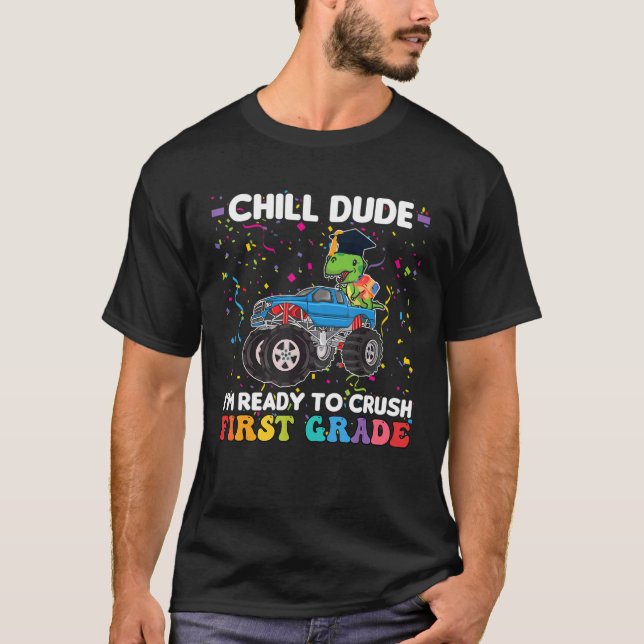 Chill Dude I'm First Grade First Grade 1 T-Shirt (Front)