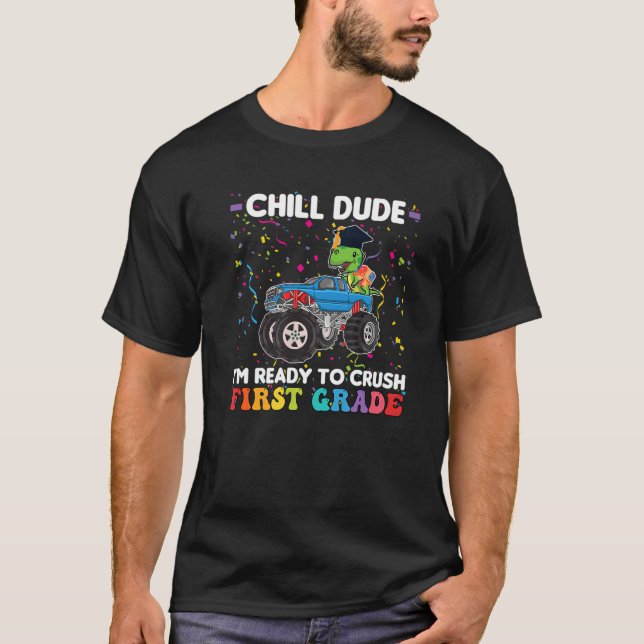 Chill Dude I'm First Grade First Grade T-Shirt (Front)