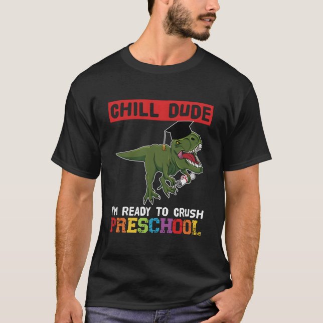 Chill Dude I'M Ready To Crush Preschool Pre-K T-Shirt (Front)