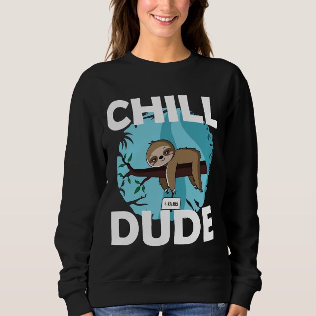 Chill Dude Sloth Sweatshirt (Front)