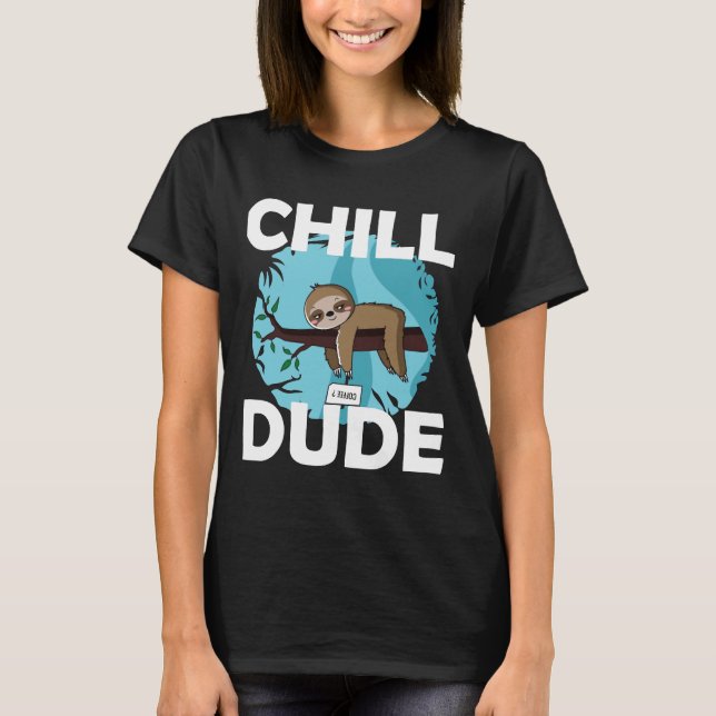 Chill Dude Sloth T-Shirt (Front)