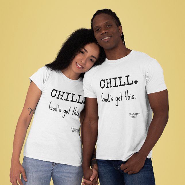 Chill God's Got This Scripture Romans 8:28 T-Shirt (Creator Uploaded)