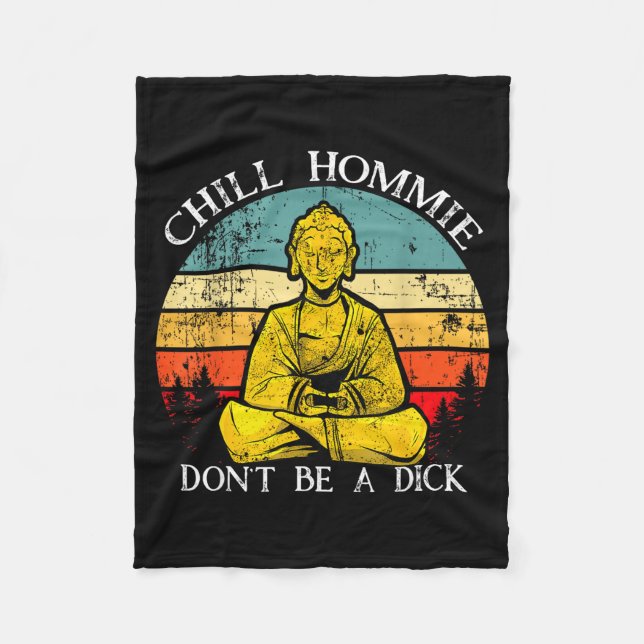 Chill Hommie Don't Be A Sarcasm Buddha Quotes Shir Fleece Blanket (Front)