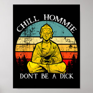 Chill Hommie Don't Be A Sarcasm Buddha Quotes Shir Poster