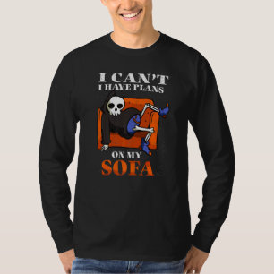 Chill I Cant I Have Plans On My Sofa  1 T-Shirt