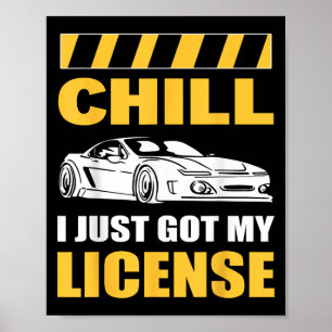 Chill I Just Got My License New Driver First Time  Poster
