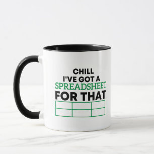 Chill I've Got A Spreadsheet For That spreadsheets Mug