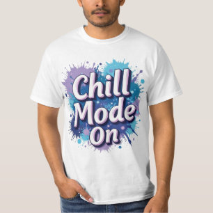 Chill Mode On – Funny Relatable Humor T-Shirt