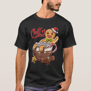 Chill n Gingerbread Cookie In Hot Cocoa Christmas T-Shirt