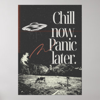Chill now. Panic later. Anti Motivation Poster