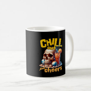 Chill Out and Cheers Coffee Mug