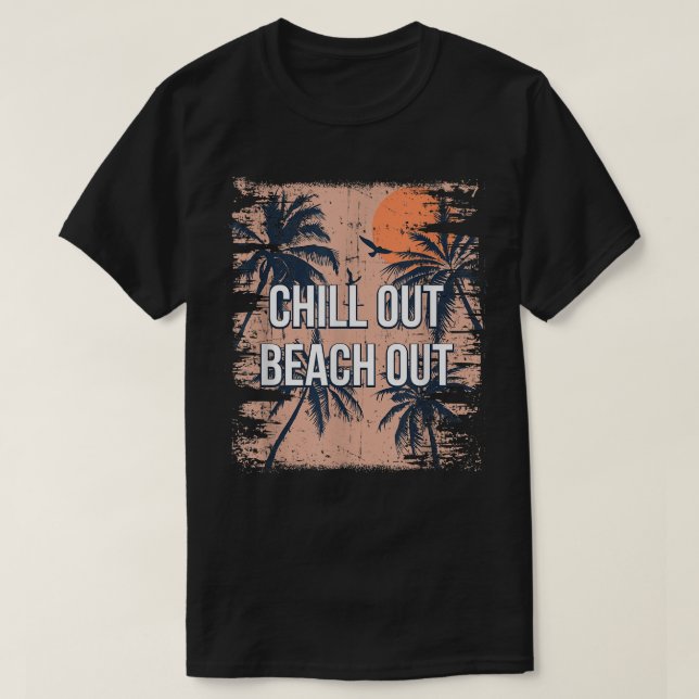 Chill Out Beach Out Vacation Friends Trip Buddy Sp T-Shirt (Design Front)