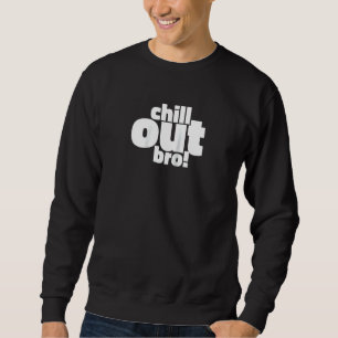 Chill Out Bro! Cool Funny Raglan Sweatshirt