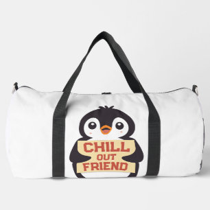 Chill out, friend: Cute Penguin Holding a Sign Duffle Bag