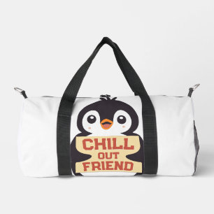 Chill out, friend: Cute Penguin Holding a Sign Duffle Bag