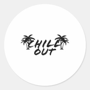 Chill Out Holiday Travel Vacation Summer Artsy Coo Classic Round Sticker