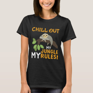 Chill Out My Jungle My Rules Laszy Sloth Quote T-Shirt