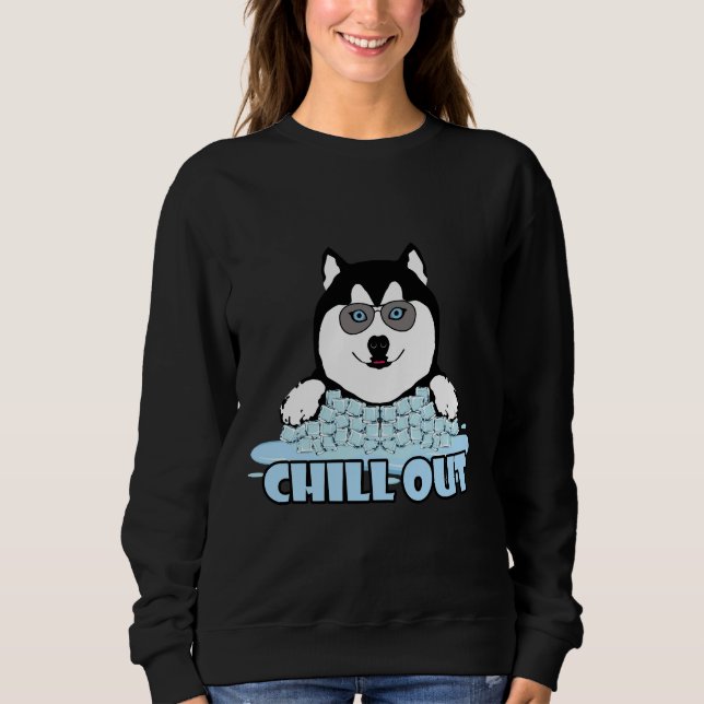 Chill Out Siberian Husky Sweatshirt (Front)