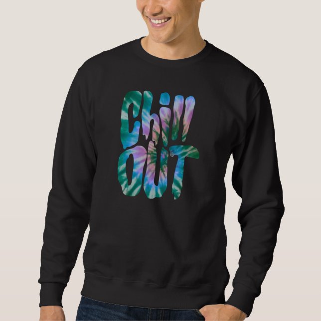 Chill Out Tie Dye Text Sweatshirt (Front)