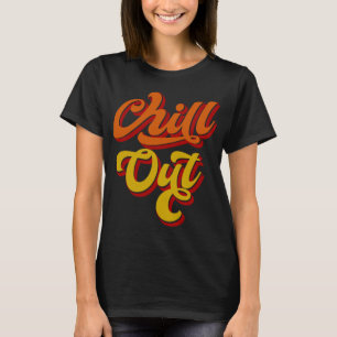 Chill Out vintage lettering logo typography T-Shirt