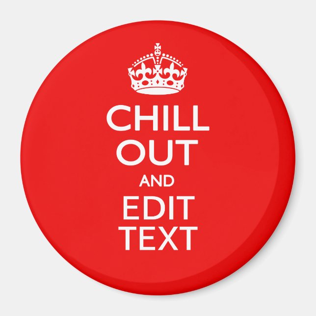 Chill Out with Your Text and Keep Calm Crown RED Magnet (Front)