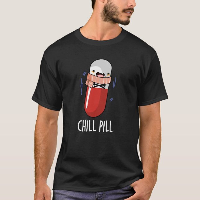 Chill Pill Funny Freezing Medicine Pun  T-Shirt (Front)