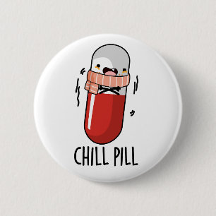 Chill Pill Funny Medicine Pun 6 Cm Round Badge