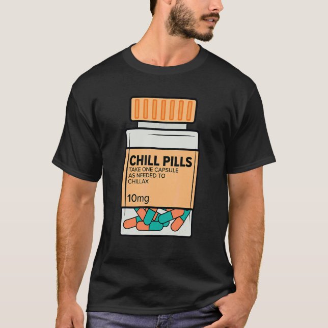 Chill Pills Medical Relax Nursing Medicine   Nurse T-Shirt (Front)