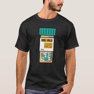 Chill Pills Medical Relax Nursing Medicine  Nurse T-Shirt