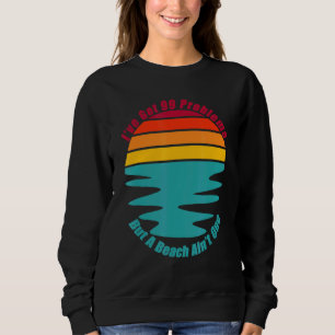 Chill Relax Vacation At The Beach Sand Surf Sun An Sweatshirt