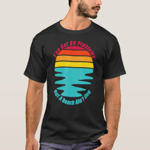 Chill Relax Vacation At The Beach Sand Surf Sun An T-Shirt