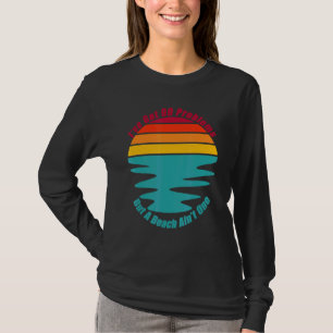 Chill Relax Vacation At The Beach Sand Surf Sun An T-Shirt