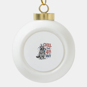 Chill The 4th Out Racoon Patriotic Shirt Design ( Ceramic Ball Christmas Ornament