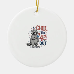 Chill The 4th Out Racoon Patriotic Shirt Design ( Ceramic Ornament