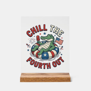 Chill The Fourth Out Alligator Patriotic Shirt Des Acrylic Sign