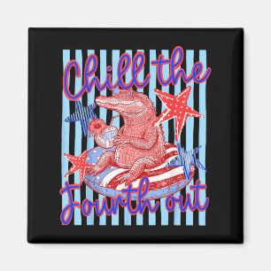 Chill The Fourth Out Alligator Summer 4th Of July Magnet