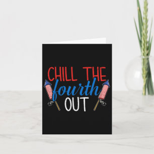 Chill The Fourth Out Fireworks Usa Us 4th Of July  Card
