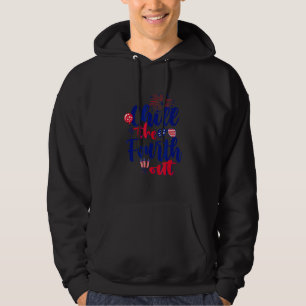 Chill The Fourth Out Fireworks Usa Us 4th Of July  Hoodie