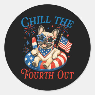Chill The Fourth Out French Bulldog 4th Of July Classic Round Sticker
