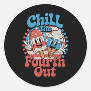 Chill The Fourth Out Funny 4th Of July Patriotic U Classic Round Sticker