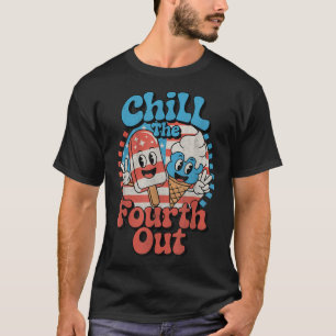 Chill The Fourth Out Funny 4th Of July Patriotic U T-Shirt