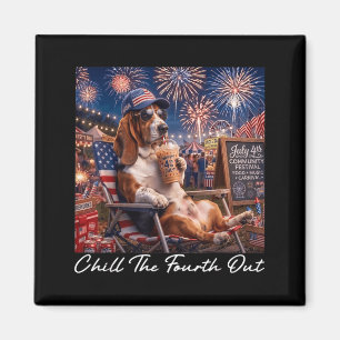 Chill The Fourth Out Funny Bet Hound Coffee 4th Of Magnet