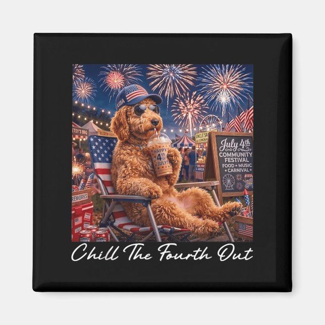 Chill The Fourth Out Funny Goldendoodle Coffee 4th Magnet (Front)