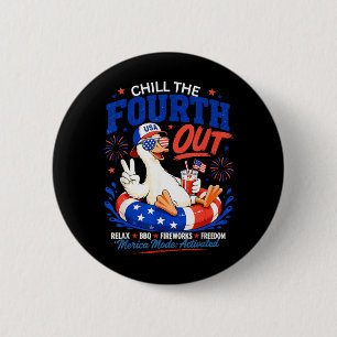 Chill The Fourth Out Funny Goose USA July 4 Humour 6 Cm Round Badge