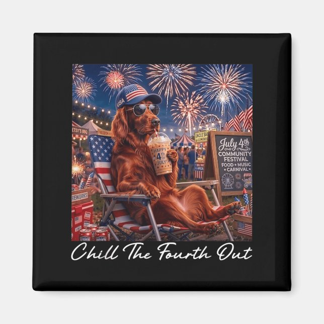 Chill The Fourth Out Funny Irish Setter Coffee 4th Magnet (Front)